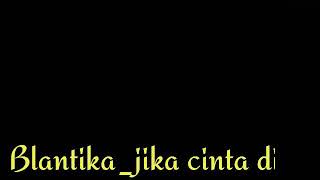 Download lagu Blantika jika cinta dia mp3