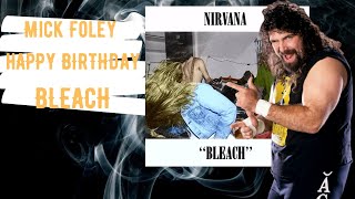 We Asked Mick Foley About Nirvana' BLEACH His Story Is AMAZING