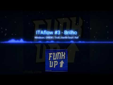 ITAflow #3 - Brilho - Windson | Drew | Troll | Xerife Soul | Raf (Prod. Badaion)