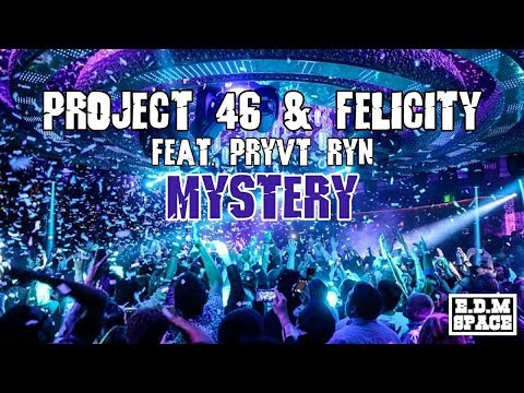 Project 46 & Felicity feat. PRYVT RYN - Mistery