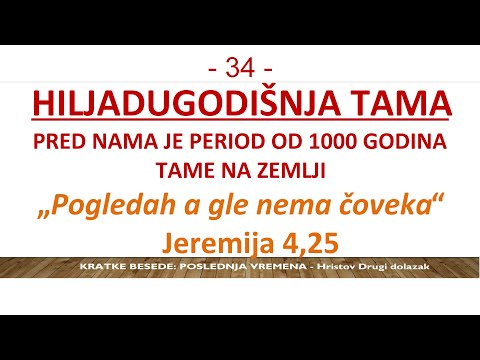 34 POSLEDNJA VREMENA - Hiljadugodišnja tama na zemlji i carovanje na nebu! Kada će početi 1000g tame