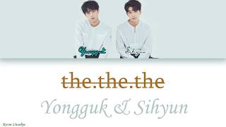 LONGGUO &SHIHYUN (용국&시현) - the.the.the [Color Coded Han|Rom|Eng Lyrics]