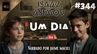 #344 - Audiolivro - Um Dia - Isaac Asimov