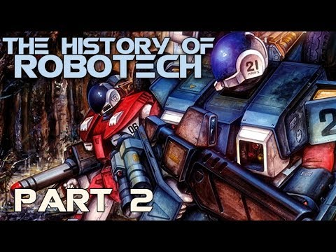 The History of Robotech - Part 2