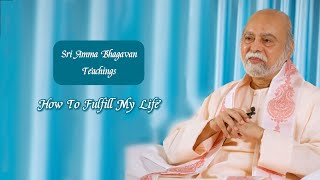 Sri Bhagavan - How To Fulfill My Life - Sri Amma Bhagavan - JB09