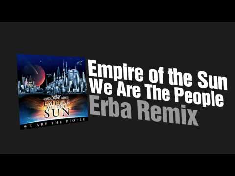 Empire Of The Sun - We Are The People (Erba Remix) FREE DL