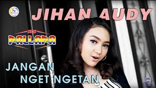 Download lagu Jihan Audy - jangan nget ngetan mp3