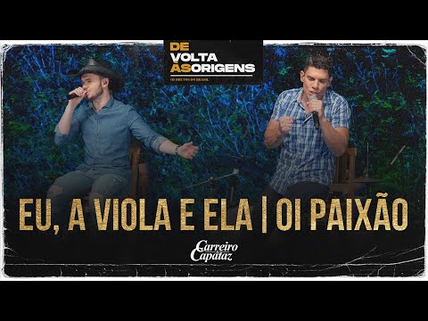 Carreiro e Capataz - Pout Pourri: Eu, a Viola e Ela / Oi Paixão