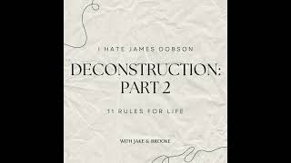 Episode 28: Deconstruction Part 2 - 11 Rules for Life