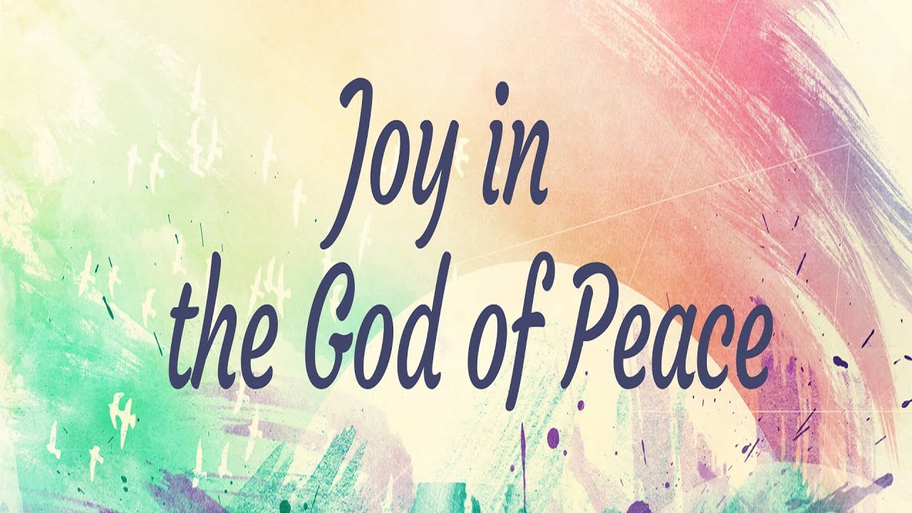 5/21/2023 - Joy in the God of Peace (Easter Joy: A Walk Through Philippians)