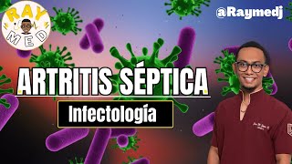 INFECTOLOGÍA | ARTRITIS SÉPTICA, Explicada en menos de 20 MINUTOS!