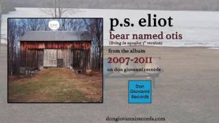 p.s. eliot - bear named otis (living in squalor 7") (official audio)