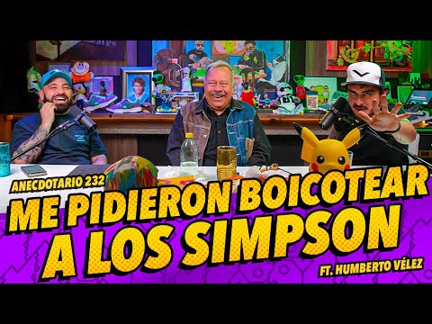 Anecdotario 232 - Me pidieron boicotear a los Simpson Ft. Humberto Vélez