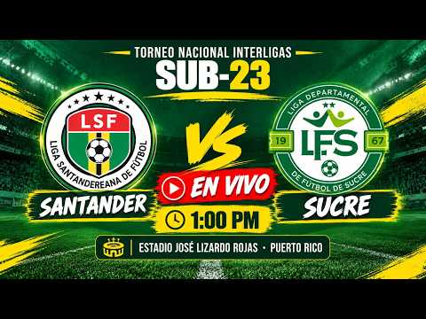 Santander vs Sucre Interligas U-23