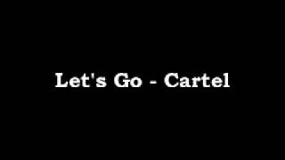 Let&#39;s Go - Cartel