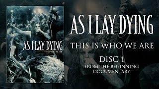 As I Lay Dying "This Is Who We Are" DVD 1 - Documentary (OFFICIAL)