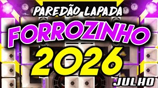 FORROZINHO 2026 PAREDÃO ATUALIZADO 2026 JULHO AS MELHORES #nordeste #piseiro #forrozin