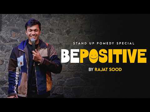 'Be Positive' - Stand Up Pomedy Special by Rajat Sood