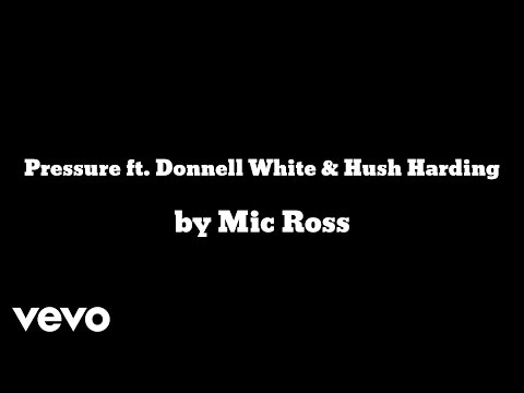 Mic Ross - Pressure (AUDIO) ft. Donnell White & Hush Harding