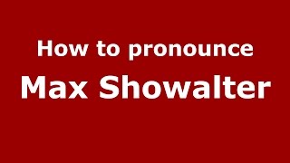How to pronounce Max Showalter