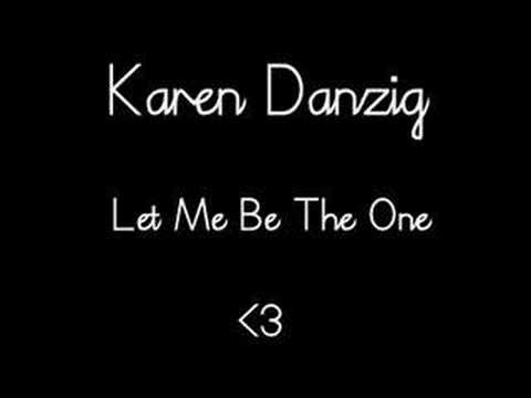 Karen Danzig - Let Me Be The One