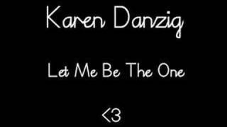 Karen Danzig - Let Me Be The One