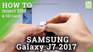 How to Insert SIM & SD in SAMSUNG Galaxy J7 2017 - Set Up SIM & SD