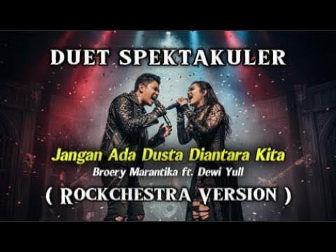 Jangan Ada Dusta di Antara Kita - Broery Marantika ft Dewi Yull ( Rockchestra Version Cover )