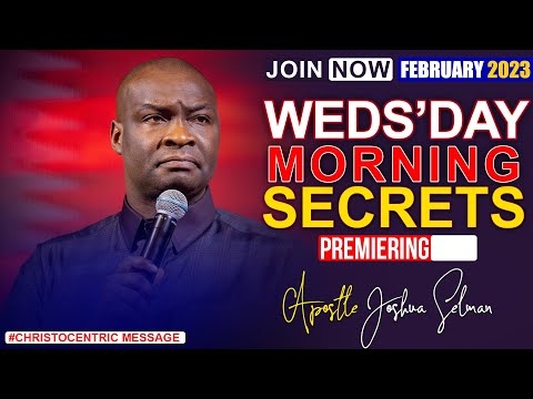 WEDNESDAY SECRETES, 8TH FEBRUARY 2023 - Apostle Joshua Selman Commanding Your Morning