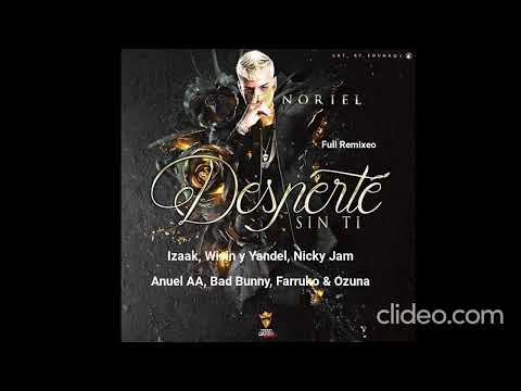 Noriel Ft. Yandel, Nicky Jam, Anuel AA, Bad Bunny, Farruko & Más - Desperté Sin Ti (Full Remixeo)
