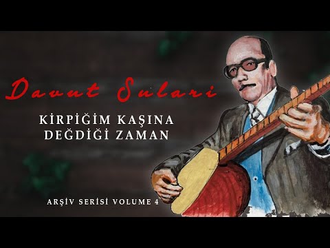 Davut Sulari - Kirpiğim Kaşına Değdiği Zaman  [© 2020 Soundhorus]