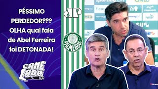 ‘Que declaração ridícula do Abel Ferreira! É péssimo perdedor! olha o que revoltou no Palmeiras