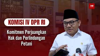 Komisi IV DPR RI - Komitmen Perjuangkan Hak dan Perlindungan Petani - TVR 120