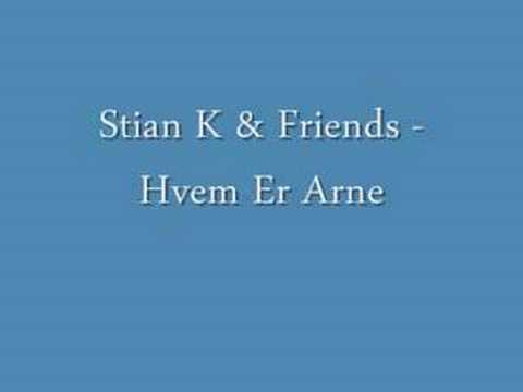 Stian K & Friends hvem er arne