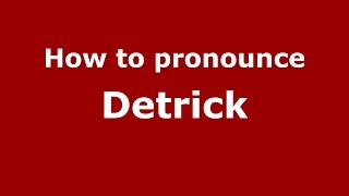 How to pronounce Detrick