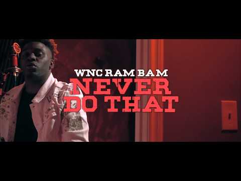 WNC Ram Bam - Never Do That (MUSIC VIDEO)