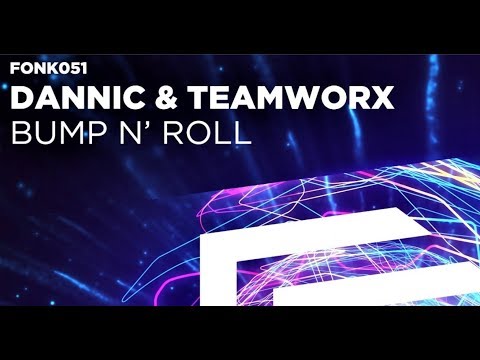 Dannic & Teamworx — Bump N` Roll