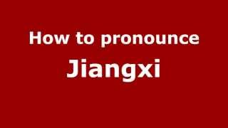 How to pronounce Jiangxi