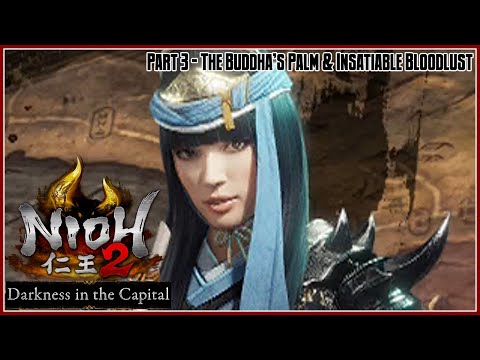 Nioh 2: Darkness in the Capital Playthrough – Part 3: The Buddha's Palm & Insatiable Bloodlust