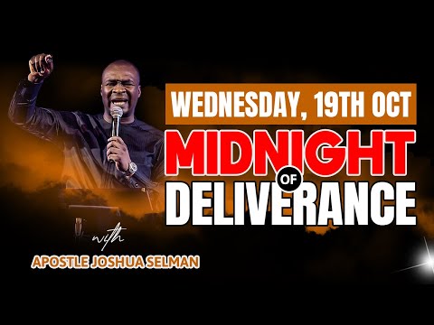 WEDNESDAY OCT 19TH MIDNIGHT OF DELIVERANCE |  APOSTLE JOSHUA SELMAN