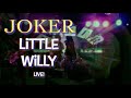 JOKER - Little Willy