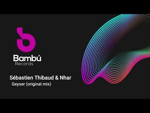 Sébastien Thibaud & Nhar - Geyser (original mix)
