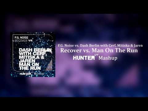 F.G. Noise vs. Dash Berlin ft Cerf, Mitiska & Jaren - Recover vs. Man On The Run (Hunter UT Mashup)