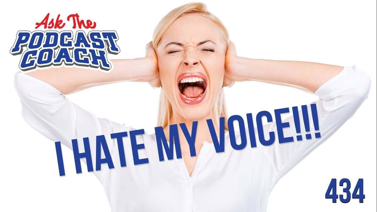 Help I Hate My Voice! - How to Overcome This Podcast Hurdle