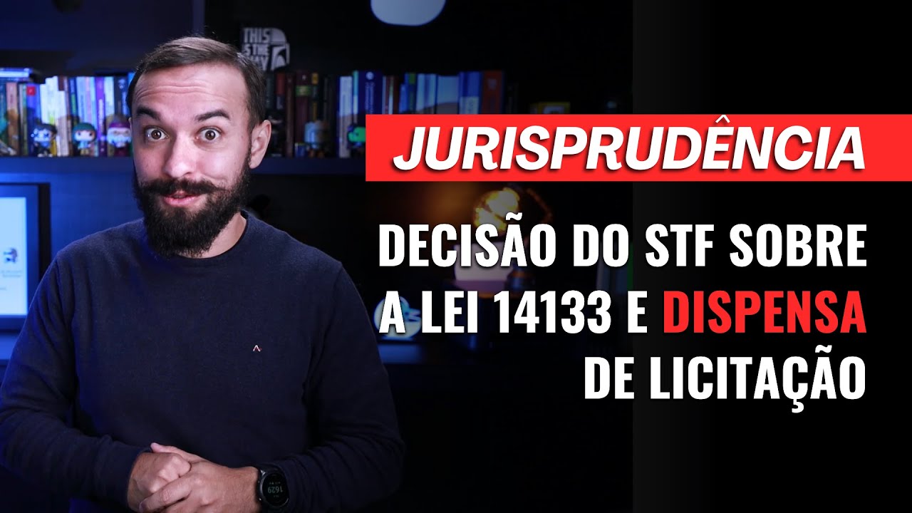 STF e a Lei 14.133 - Nova Lei de Licitações - Novidade na dispensa por emergência