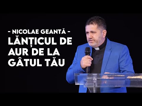 Lănțicul de aur de la gâtul tău | Nicolae Geantă