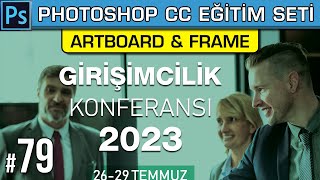 79: Artboard Çalışma Yüzeyi | Convert to Frame Çerçeveye Dönüştürme | Photoshop Dersleri