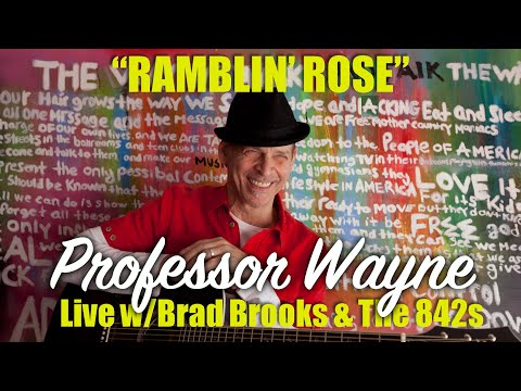 Professor Wayne's "Ramblin' Rose" Is Here — Part 1: Live Performance w/Brad Brooks & The 842s!