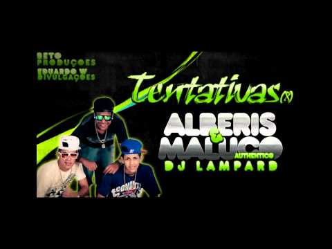 ALBERIS E MALUCO AUTHENTICO - TENTATIVAS