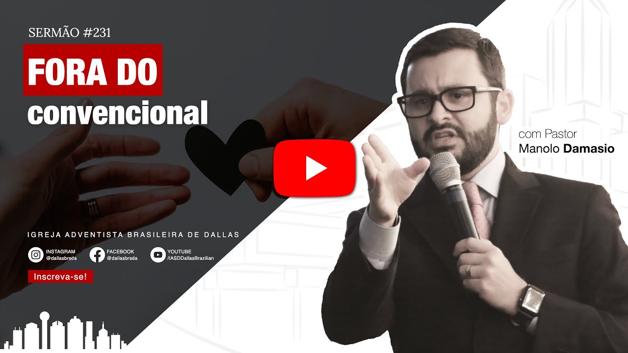 Sermão #231 I Fora do convencional — Pr. Manolo Damasio